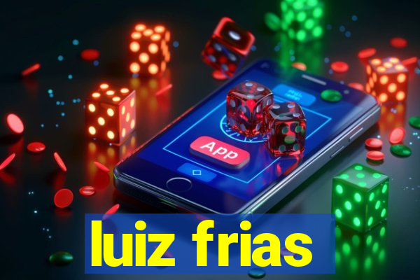 luiz frias